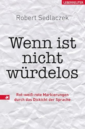 Beispielbild fr Wenn ist nicht wrdelos: Rot-wei-rote Markierungen durch das Dickicht der Sprache zum Verkauf von medimops