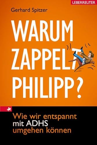 Beispielbild fr Warum zappelt Philipp?: Wie wir entspannt mit ADHS umgehen knnen zum Verkauf von medimops