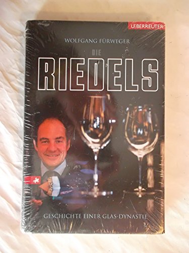 Die Riedels: Geschichte einer Glas-Dynastie