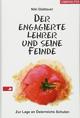 Beispielbild fr Der engagierte Lehrer und seine Feinde: Zur Lage an sterreichs Schulen zum Verkauf von medimops