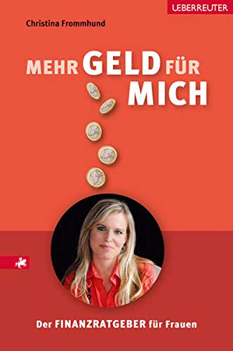Mehr Geld für mich: Der Finanzratgeber für Frauen - Christina Frommhund