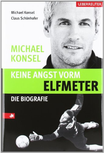 Beispielbild fr Keine Angst vorm Elfmeter: Michael Konsel Die Biografie zum Verkauf von medimops