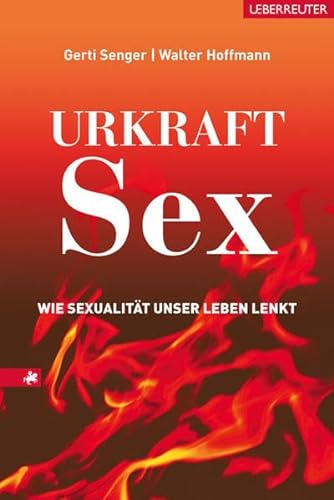 9783800075362: Urkraft Sex: Wie Sexualitt unser Leben lenkt