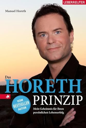 Beispielbild fr Das Horeth-Prinzip: Mein Geheimnis fr Ihren persnlichen Lebenserfolg zum Verkauf von medimops