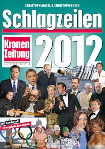 Schlagzeilen 2012 - Neue Kronen Zeitung. - Matzl, Christoph und Christoph Budin