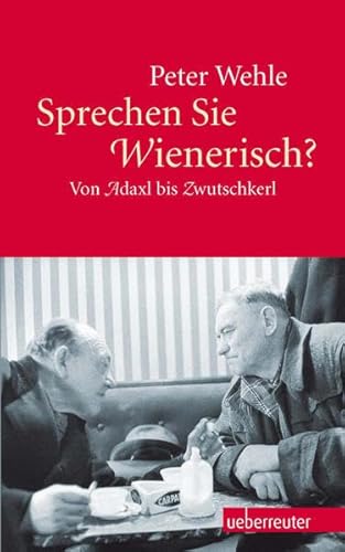 9783800075447: Sprechen Sie Wienerisch?: Von Adaxl bis Zwutschkerl