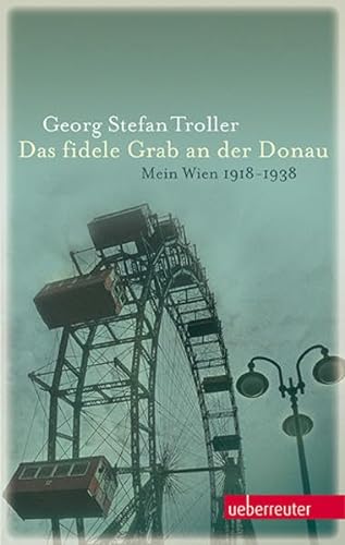 9783800075553: Das fidele Grab an der Donau: Mein Wien 1918-1938