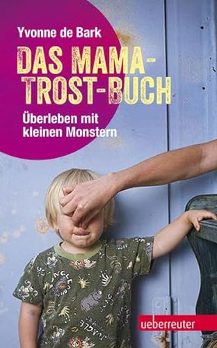 Stock image for Das Mama-Trost-Buch: berleben mit kleinen Monstern for sale by medimops