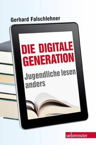 Beispielbild fr Die digitale Generation: Jugendliche lesen anders zum Verkauf von medimops