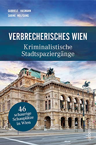 Beispielbild fr Verbrecherisches Wien: Kriminalistische Stadtspaziergnge zum Verkauf von medimops