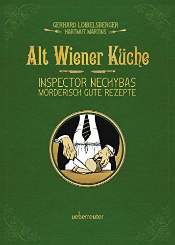 Beispielbild fr Alt-Wiener Kche: Inspector Nechybas mrderisch gute Rezepte zum Verkauf von medimops