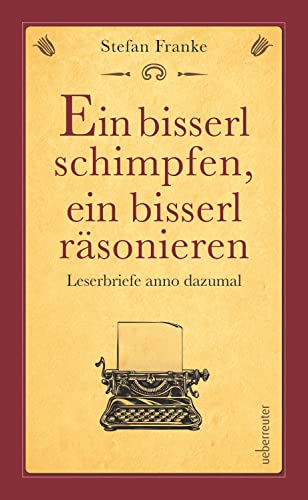 Stock image for Ein bisserl schimpfen ein bisserl rsonieren: Leserbriefe anno dazumal for sale by medimops
