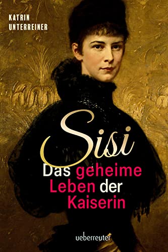 Stock image for Sisi - das geheime Leben der Kaiserin for sale by GreatBookPrices