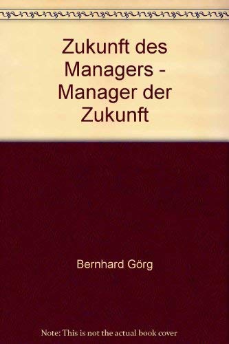 Imagen de archivo de Zukunft des Managers - Manager der Zukunft G rg, Bernhard a la venta por tomsshop.eu