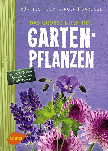 Stock image for Das groe Buch der Gartenpflanzen: ber 4500 Bume, Strucher und Gartenblumen von A-Z for sale by medimops