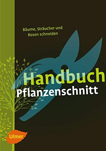 Stock image for Handbuch Pflanzenschnitt: Bume, Strucher und Rosen schneiden for sale by GF Books, Inc.