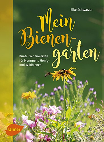 Beispielbild fr Mein Bienengarten: Bunte Bienenweiden fr Hummeln, Honig- und Wildbienen zum Verkauf von medimops