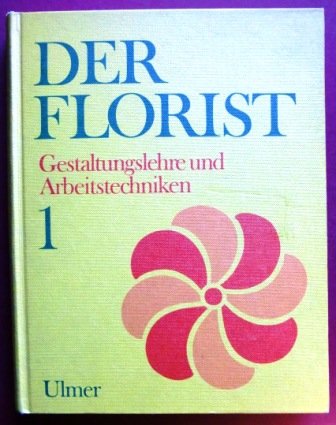 Stock image for Der Florist. Gestaltungslehre und Arbeitstechniken, Band 1 for sale by Buchfink Das fahrende Antiquariat