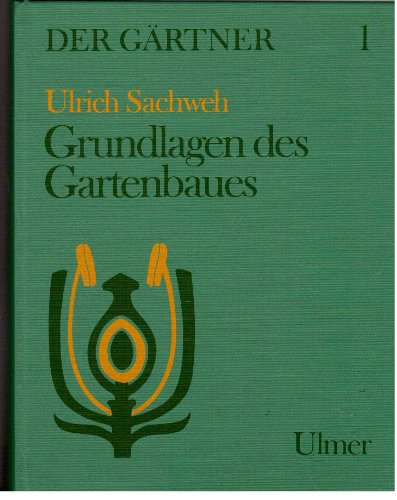 Beispielbild fr Der Gärtner 1. Grundlagen des Gartenbaues [Hardcover] Sachweh (Hrsg.), Ulrich zum Verkauf von tomsshop.eu