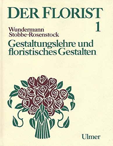 Stock image for Der Florist, Bd. 1: Gestaltungslehre und floristisches Gestalten for sale by medimops