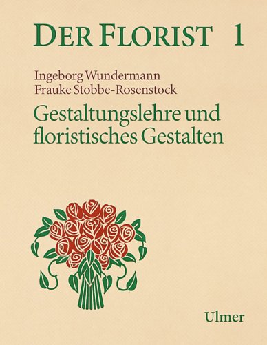 Stock image for Der Florist, Bd.1 : Gestaltungslehre und floristisches Gestalten for sale by medimops