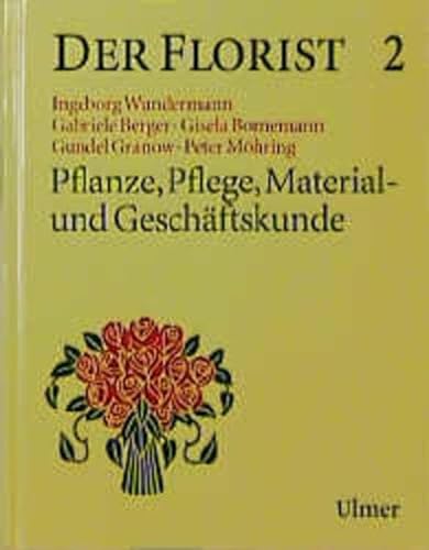 Stock image for Der Florist, Bd.2, Pflanze, Pflege, Material- und Geschftskunde for sale by medimops