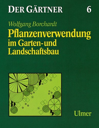 Imagen de archivo de Der Grtner, Bd.6, Pflanzenverwendung im Garten- und Landschaftsbau a la venta por medimops