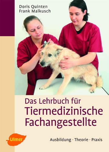 Tiermedizinische Fachangestellte: Ausbildung, Theorie, Praxis