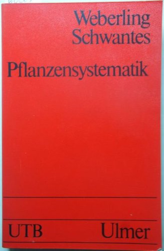 Pflanzensystematik. Einführung in die Systematische Botanik. Grundzüge des Pflanzensystems. - Weberling , Focko/Hans Otto Schwantes