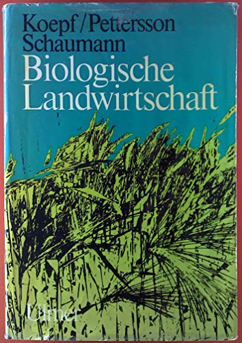 Biologische Landwirtschaft. Eine Einführung in die biologisch-dynamische Arbeitsweise