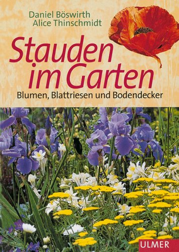 Stock image for Stauden im Garten. Blumen, Blattriesen und Bodendecker for sale by medimops