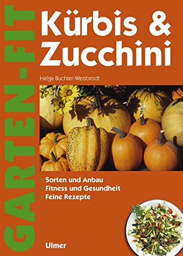 Imagen de archivo de Krbis und Zucchini: Sorten und Anbau. Fitness und Gesundheit. Feine Rezepte a la venta por medimops
