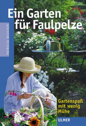9783800131587: Ein Garten fr Faulpelze: Gartenspa mit wenig Mhe