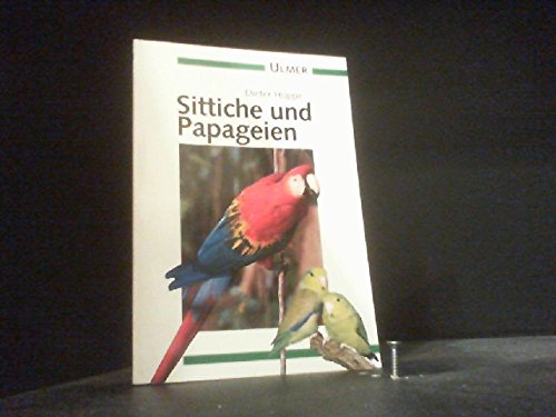 sittiche und papageien. 49 farbfotos, 21 zeichnungen. 4. auflage. ulmer taschenbuch 25 - hoppe, dieter
