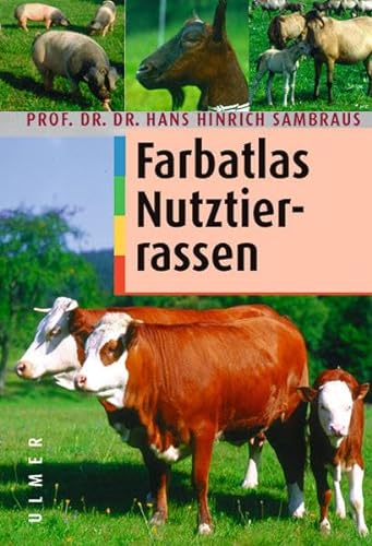 Farbatlas der Nutztierrassen. 250 Rassen in Wort und Bild - Sambraus, Hans Hinrich