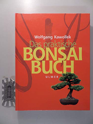 Stock image for Das praktische Bonsai-Buch. Sonderausgabe. Anzucht, Gestaltung und Pflege winterharter Gehlze for sale by medimops