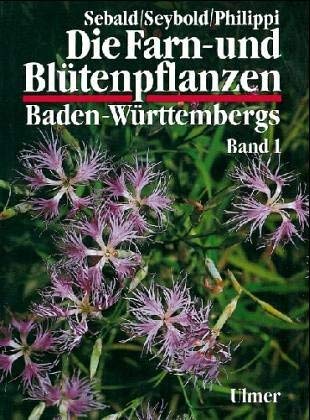 Die Farn- und Blütenpflanzen Baden-Württembergs - Band 1: Allgemeiner Teil - Spezieller Teil (Pte...