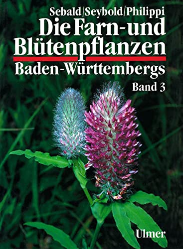 Beispielbild fr Die Farn- und Bltenpflanzen Baden-Wrttembergs, 8 Bde., Bd.3, Spezieller Teil (Spermatophyta, Unterklasse Rosidae) zum Verkauf von medimops