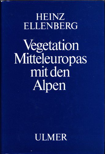 Vegetation Mitteleuropas mit den Alpen in ökologischer Sicht - Ellenberg, Heinz