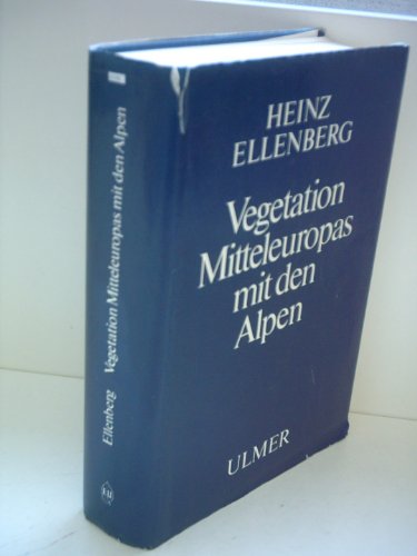 Vegetation Mitteleuropas mit den Alpen in ökologischer Sicht - Ellenberg, Heinz