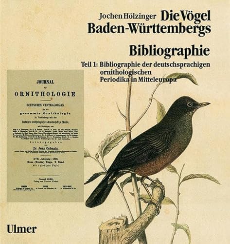 Die Vögel Baden-Württembergs. (Avifauna Baden-Württembergs): Die Vögel Baden-Württembergs, 7 Bde. in Tl.-Bdn., Bd.7, Bibliographie. - Hölzinger, Jochen