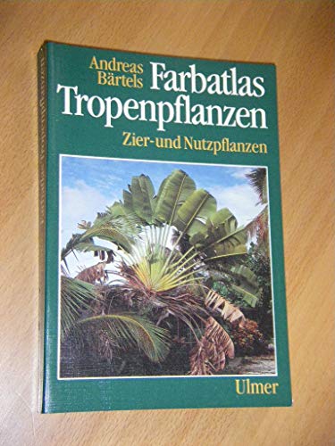 Beispielbild fr Farbatlas Tropenpflanzen. Zier- und Nutzpflanzen zum Verkauf von medimops