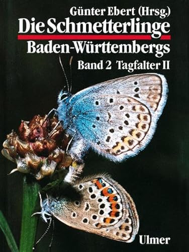Die Schmetterlinge Baden-Württembergs. Band 1: Tagfalter I / Band 2: Tagfalter II * 2 Bände, mit O r i g i n a l - S c h u t z u m s c h l a g - Günter Ebert / Erwin Rennwald (Herausgeber)