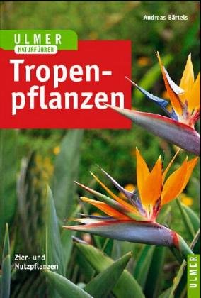 Stock image for Farbatlas Tropenpflanzen. Zier- und Nutzpflanzen for sale by medimops