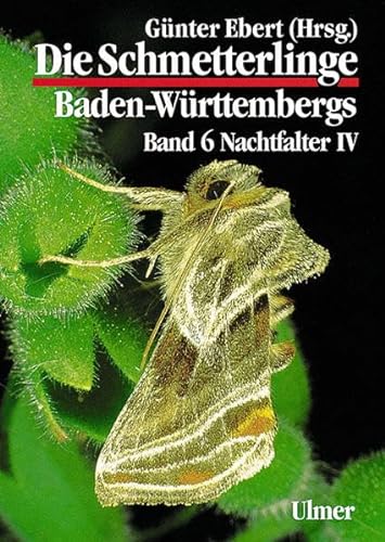Die Schmetterlinge Baden-Württembergs 6. Nachtfalter 4 : Eulen (Noctuidae). 2. Teil - Axel Steiner
