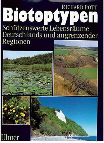 Biotoptypen : Schützenswerte Lebensräume Deutschlands und angrenzender Regionen. - Pott, Richard