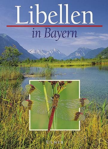Libellen in Bayern: Mit Beiträgen zahlreicher Libellenkundler - Kuhn, Klaus; Burbach, Klaus