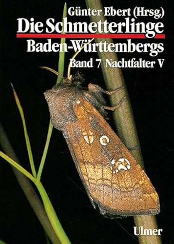 Die Schmetterlinge Baden-WÃ¼rttembergs, Bd.7, Nachtfalter (9783800135004) by Ebert, GÃ¼nter; Steiner, Axel.