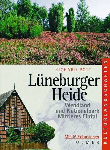 Lüneburger Heide. Wendland und Nationalpark Mittleres Elbtal. Mit 16 Exkursionen. Mit 163 Farbfotos, 36 Zeichnungen u. 31 Karten. - Pott, Richard -