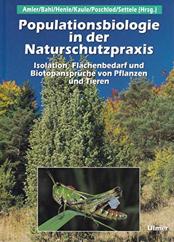 Populationsbiologie in der Naturschutzpraxis - Isolation, Flächenbedarf und Biotopansprüche von P...